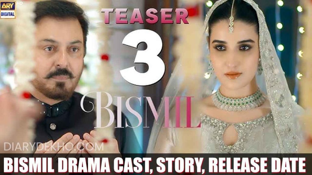 Bismil Drama Cast, Story Bismil Release Date and Timings