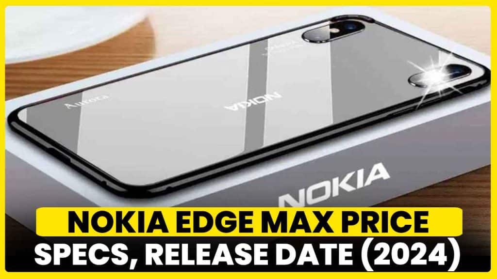 Nokia Edge Max Price